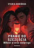 Prawo do szczęścia. Miłość w erze swipingu Prawo do szczęścia. Miłość w erze swipingu