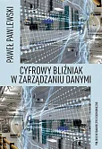 Cyfrowy bliźniak w zarządzaniu danymi Cyfrowy bliźniak w zarządzaniu danymi