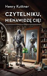 Czytelniku, nienawidzę cię!