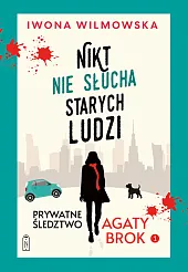 Prywatne śledztwo Agaty Brok. Tom 1.,Iwona Wilmowska