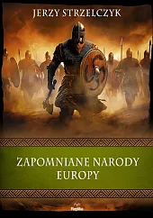 Zapomniane narody EuropyJerzy Strzelczyk