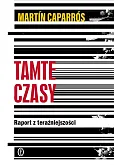 Tamte czasy Raport z teraźniejszości