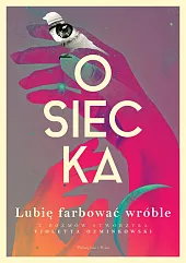 Lubię farbować wróbleAgnieszka Osiecka Lubię farbować wróbleAgnieszka Osiecka