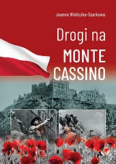 Drogi na Monte CassinoJoanna Wieliczka-Szarkowa Drogi na Monte CassinoJoanna Wieliczka-Szarkowa