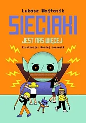 Sieciaki Jest nas więcejŁukasz Wojtasik Sieciaki Jest nas więcejŁukasz Wojtasik