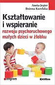 Kształtowanie i wspieranie rozwoju psychoruchowego małych dzieci w żłobku Kształtowanie i wspieranie rozwoju psychoruchowego małych dzieci w żłobku