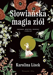 Słowiańska magia ziółKarolina Lisek