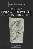 Mistrz Sprawiedliwości a Jezus Chrystus Mistrz Sprawiedliwości a Jezus Chrystus