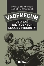 Vademecum działań taktycznych lekkiej piechotyPaweł Makowiec
