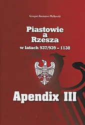 Piastowie a Rzesza w latach 937/939 - 1138 Apendix III Mapy