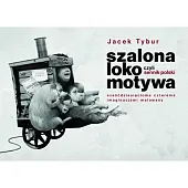 Szalona Lokomotywa, czyli Sennik Polski sześćdziesięcioma,Jacek Tybur