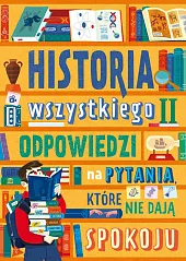 Historia wszystkiego. Odpowiedzi na pytania, które,Dominika Dąbrowska Historia wszystkiego. Odpowiedzi na pytania, które,Dominika Dąbrowska
