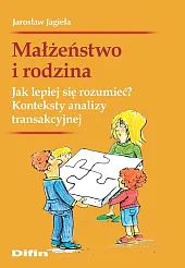 Małżeństwo i rodzina. Jak lepiej się rozumieć?