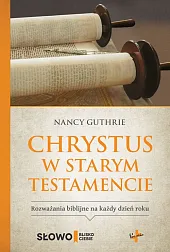 Chrystus w Starym TestamencieNancy Guthrie Chrystus w Starym TestamencieNancy Guthrie