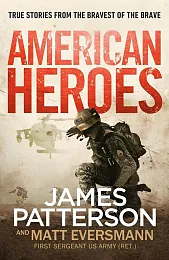 American HeroesJames Patterson American HeroesJames Patterson