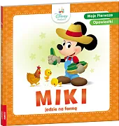 Moje pierwsze opowiastki. Miki jedzie na,zbiorowe opracowanie