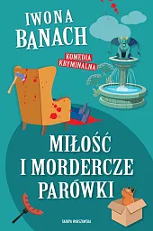 Miłość i mordercze parówkiIwona Banach Miłość i mordercze parówkiIwona Banach