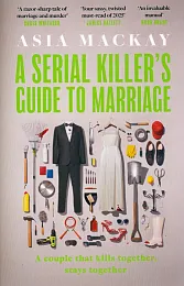 A Serial Killer's Guide to MarriageAsia Mackay