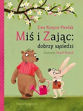 Miś i Zając dobrzy sąsiedziEwa Kozyra-Pawlak