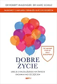 Dobre życie Lekcje z najdłuższego na świecie badania nad szczęściem