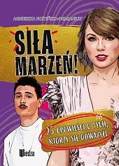 Siła marzeń! 25 opowieści o tych,,Agnieszka Nożyńska-Demianiuk