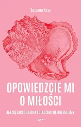 Opowiedzcie mi o miłości. Jak się,Susanna Abse