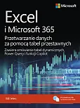 Excel i Microsoft 365 Przetwarzanie danych za pomocą tabel przestawnych Excel i Microsoft 365 Przetwarzanie danych za pomocą tabel przestawnych