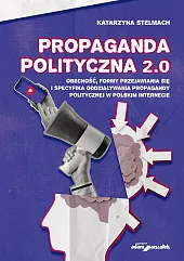 Propaganda polityczna 2.0Stelmach Katarzyna Propaganda polityczna 2.0Stelmach Katarzyna