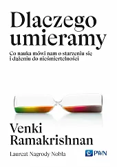 Dlaczego umieramyVenki Ramakrishnan Dlaczego umieramyVenki Ramakrishnan