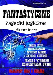 Fantastyczne zagadki logiczne dla nastolatkówAgnieszka Wileńska