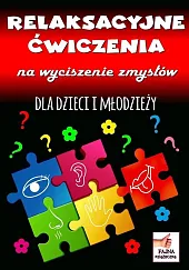 Relaksacyjne ćwiczenia na wyciszenie zmysłów dla dzieci i młodzieży
