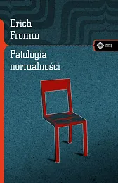 Patologia normalności. Przyczynek do nauki o,Erich Fromm Patologia normalności. Przyczynek do nauki o,Erich Fromm