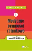 Medyczne czynności ratunkowe w praktyce ratownika medycznego. Tom 1