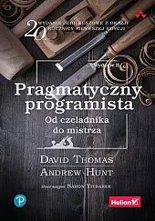 Pragmatyczny programista Od czeladnika do mistrzaDavid Thomas Pragmatyczny programista Od czeladnika do mistrzaDavid Thomas