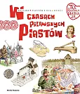 Tu powstała Polska. W czasach pierwszych Piastów Tu powstała Polska. W czasach pierwszych Piastów