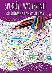Spokój i wyciszenie. Kolorowanka antystresowa
