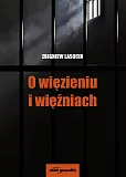 O więzieniu i więźniach. O więzieniu i więźniach.