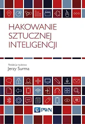 Hakowanie sztucznej inteligencjiJerzy Surma Hakowanie sztucznej inteligencjiJerzy Surma