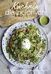 Kuchnia dla zielonychPaweł Płaczek Kuchnia dla zielonychPaweł Płaczek