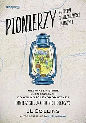 Pionierzy na drodze do niezależności finansowej.JL Collins