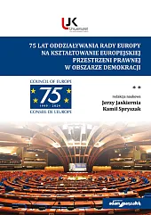 75 lat oddziaływania Rady Europy na kształtowanie europejskiej przestrzeni prawnej w obszarze demokracji