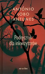Podręcznik dla inkwizytorówLobo Antunes Antonio