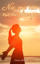 Nie ma nic niemożliwegoJoanna Jakimiec
