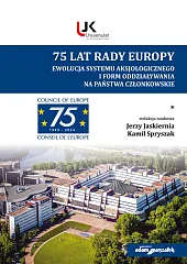 75 lat Rady Europy. Ewolucja systemu aksjologicznego i form oddziaływania na państwo członkowskie.