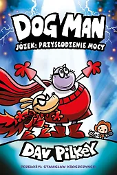 Józek: przysłodzenie mocy Dogman Tom 13Dav Pilkey