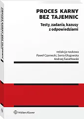 Proces karny bez tajemnic. Testy, zadania, kazusy z odpowiedziami 