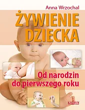 Żywienie dziecka Od narodzin do pierwszego roku