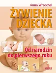 Żywienie dziecka Od narodzin do pierwszego roku