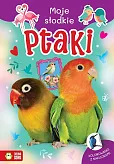 Moje słodkie zwierzaki. Ptaki