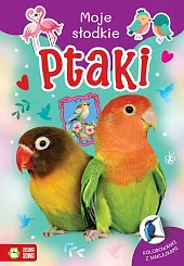 Moje słodkie zwierzaki. PtakiMonika Pakulska